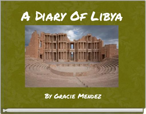 "A Diary Of Libya" - Free stories online. Create books for kids