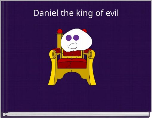 Daniel the king of evil