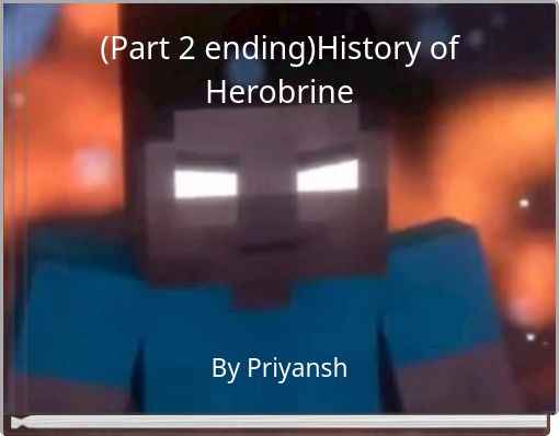(Part 2 ending)History of Herobrine
