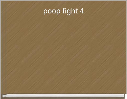 poop fight 4