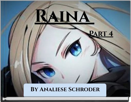Raina Part 4