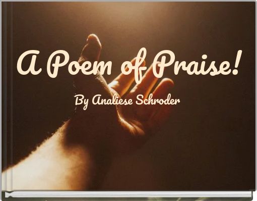 A Poem of Praise!