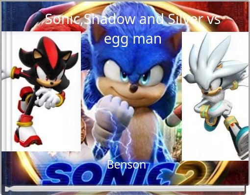 Sonic,Shadow and Silver vs egg man