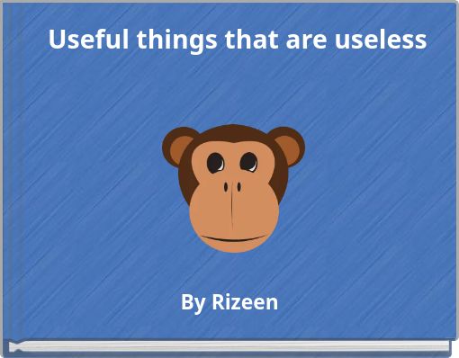 Useful things that are useless