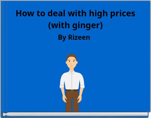 How to deal with high prices (with ginger)
