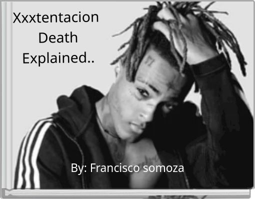 Xxxtentacion Death Explained..