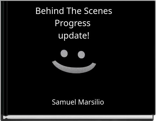 Behind The Scenes Progress update!