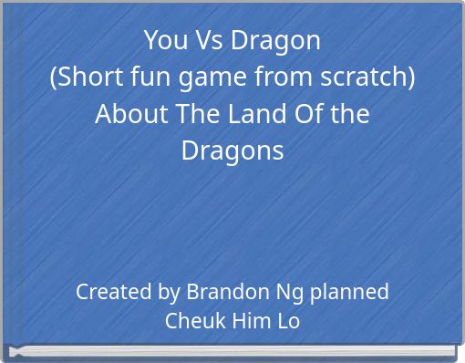 You Vs Dragon (Short fun game from scratch) About The Land Of the Dragons