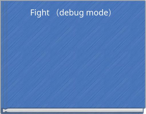 Fight （debug mode）