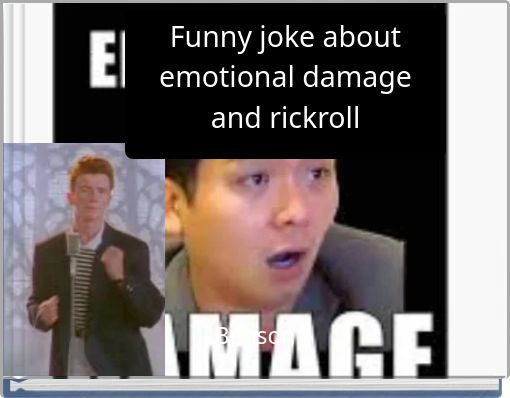 Funny joke about emotional damage and rickroll