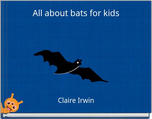 "All about bats for kids" - Free stories online. Create books for kids ...