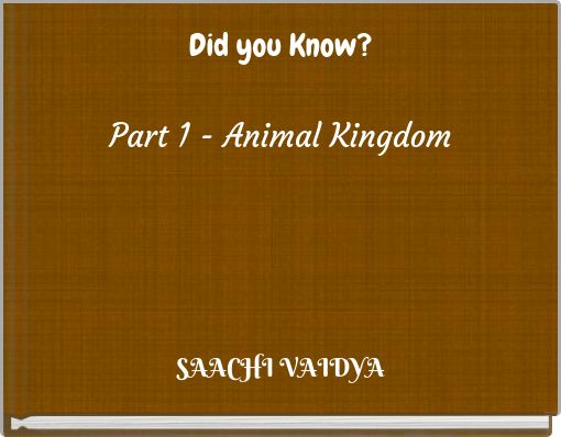 Did you Know? Part 1 - Animal Kingdom