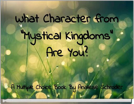 What Character from "Mystical Kingdoms" Are You?