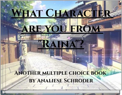 What Character are you from "Raina"?