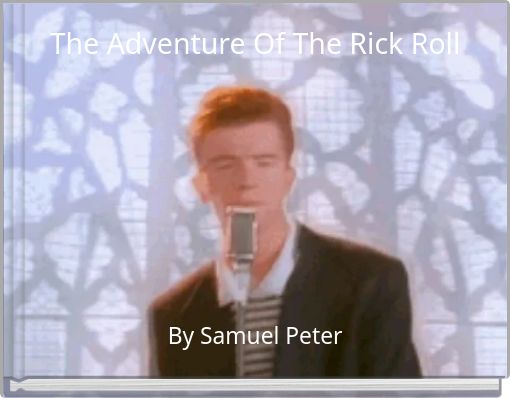 The Adventure Of The Rick Roll