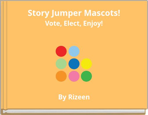 Story Jumper Mascots! Vote, Elect, Enjoy!