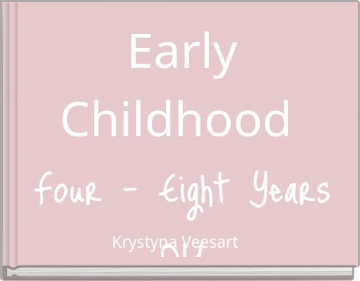 Early Childhood Four - Eight Years Old