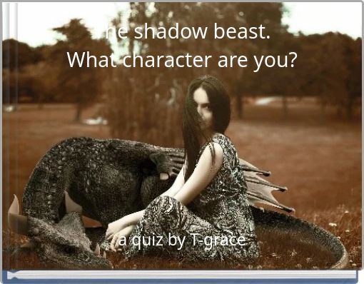 The shadow beast. What character are you?