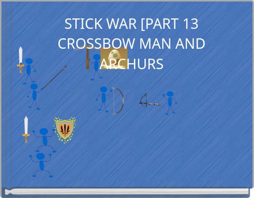 STICK WAR [PART 13 CROSSBOW MAN AND ARCHURS
