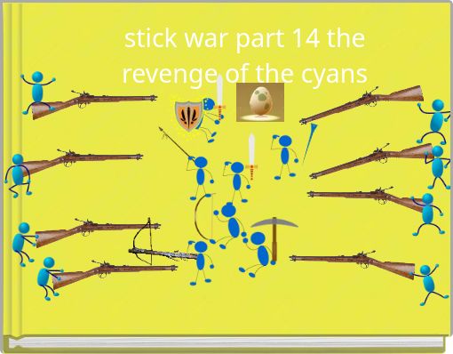 stick war part 14 the revenge of the cyans