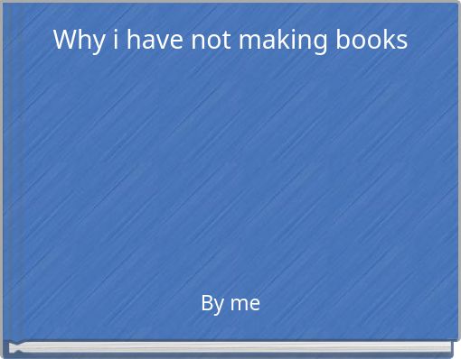 Why i have not making books