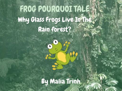 "FROG POURQUOI TALE Why Glass Frogs Live In The Rain forest?" - Free ...