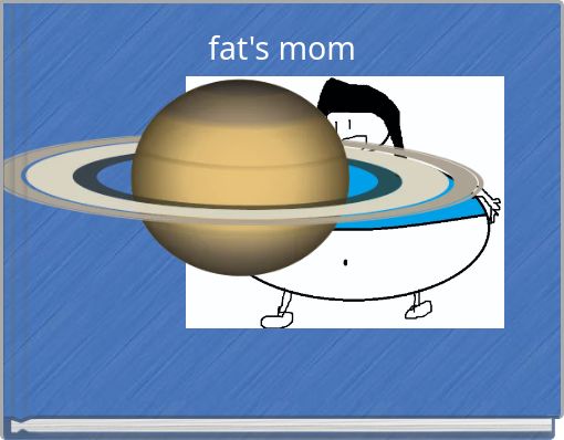 fat's mom