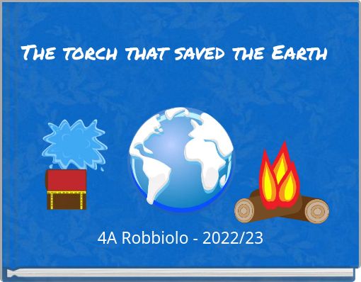 The torch that saved the Earth