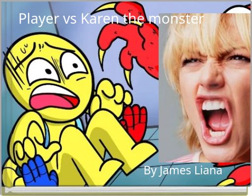 Player vs Karen the monster