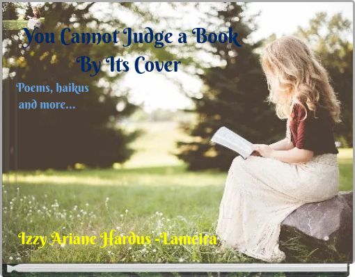 You cannot judge a book by its coverPoems, haikus and more…