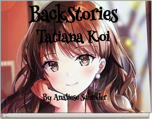 BackStories Tatiana Koi