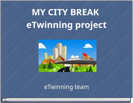 MY CITY BREAK eTwinning project