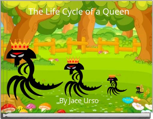 The Life Cycle of a Queen