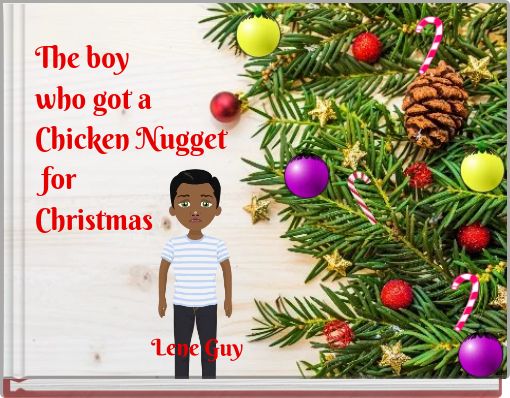 The boy who got a Chicken Nugget for Christmas
