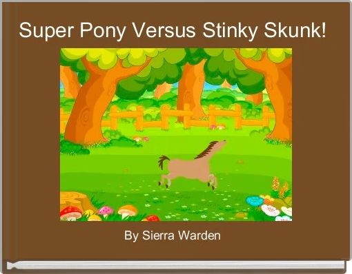 Super Pony Versus Stinky Skunk! 