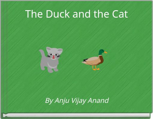The Duck and the Cat