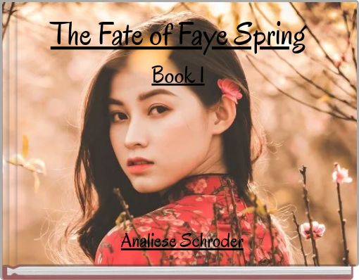 The Fate of Faye Spring Book 1