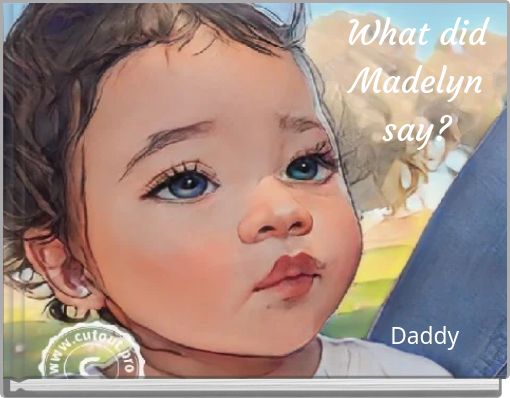 "What did Madelyn say?" - Free stories online. Create books for kids ...