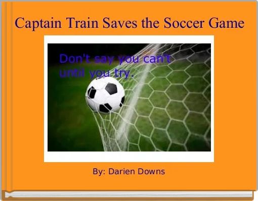  Captain Train Saves the Soccer Game