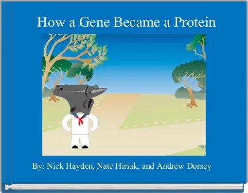  How a Gene Became a Protein