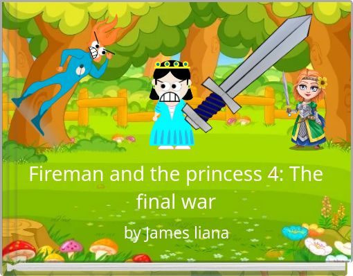 Fireman and the princess 4: The final war