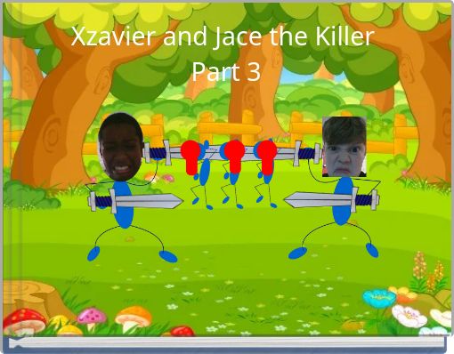 Xzavier and Jace the Killer Part 3
