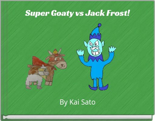 Super Goaty vs Jack Frost!