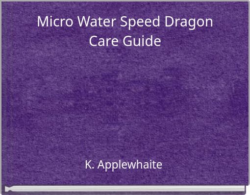 Micro Water Speed Dragon Care Guide