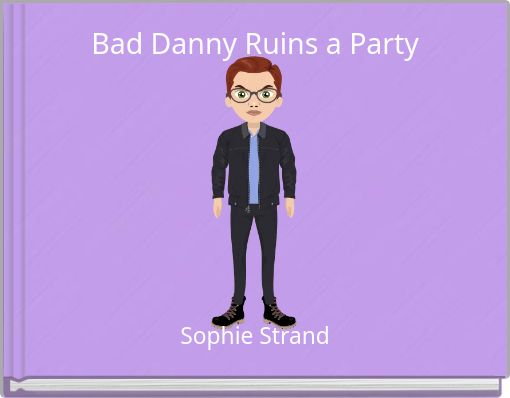 Bad Danny Ruins a Party