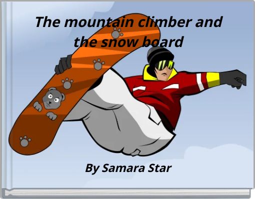 The mountain climber and the snow board