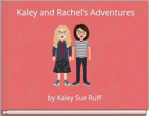 Kaley and Rachel's Adventures