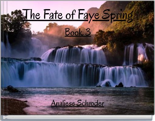 The Fate of Faye Spring Book 3