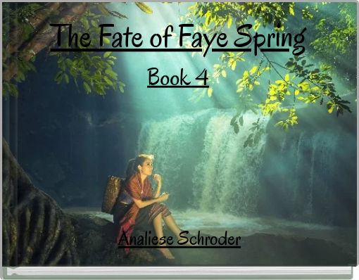 The Fate of Faye Spring Book 4