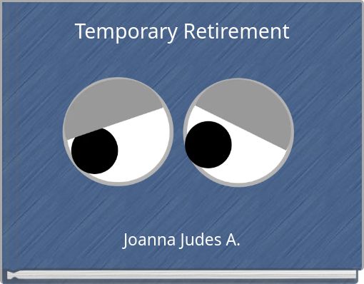 Temporary Retirement